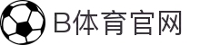 b体育官网 - 官方登录首页